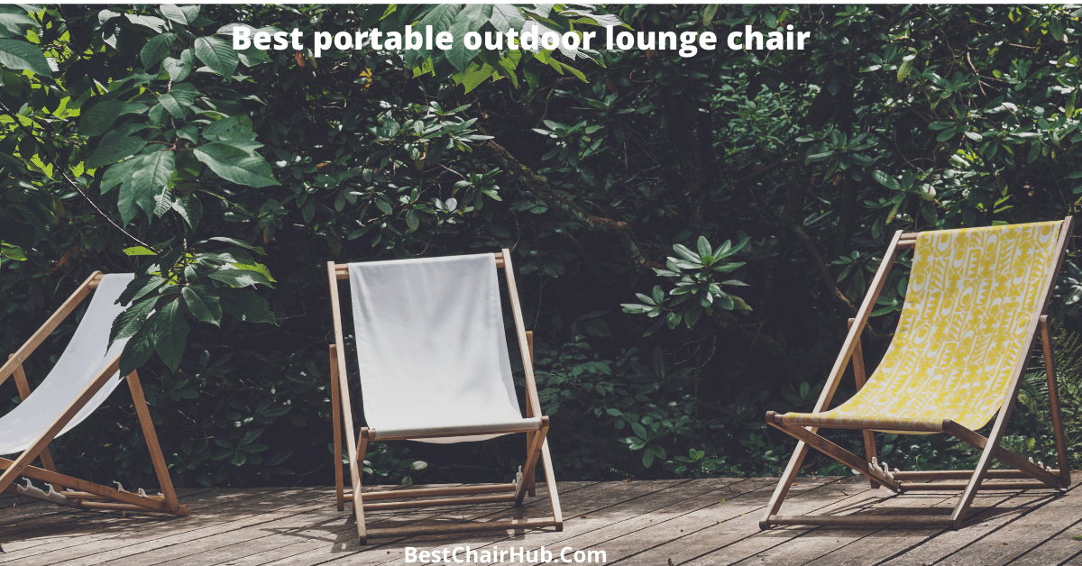 10 Best portable outdoor lounge chair [Experts Choice]