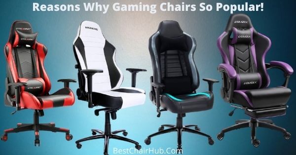 Reasons why gaming chairs so popular