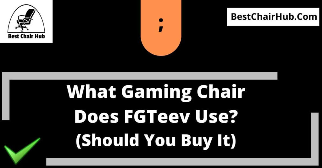 What Gaming Chair Does FGTeev Use