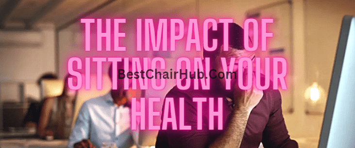 The Impact of Sitting on Your Health